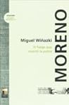 Moreno: el fuego que inventó la patria Moreno: el fuego que inventó la patria