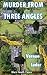 Murder from Three Angles
