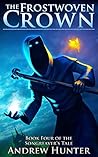 The Frostwoven Crown (The Songreaver's Tale, # 4) The Frostwoven Crown (The Songreaver's Tale, # 4)