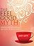 The Feel Good Myth: Finding Joy in Nothing and Peace in Everything