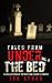 Tales From Under The Bed Vol. 4: A Collection of Petrifying Short Stories