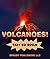Volcanoes! That Go Boom