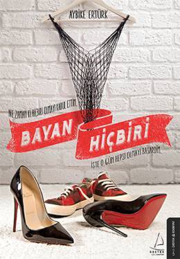Bayan Hiçbiri (Ne Zaman ki Hiçbiri Olmayı Kabul Ettim, İşte O Gün Hepsi Olmayı Başardım)