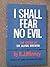 I Shall Fear No Evil