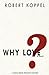 Why Love?: A Punch-Drunk Pr...