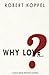 Why Love? by Robert Koppel