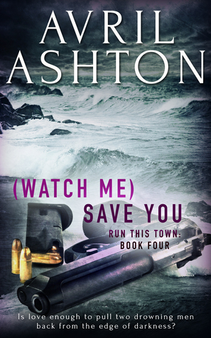 (Watch Me) Save You (Run This Town, #4)