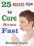Acne: 25 Secret Tips to Cure Acne Fast