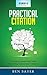 Practical Citation: A Guide to Simply and Safely Recording (Genealogy) Sources and Citations