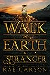 Walk on Earth a Stranger by Rae Carson