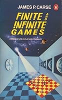 Finite and Infinite Games: A Vision of Life as Play and Possibility