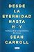 Desde la eternidad hasta hoy: En busca de la teoría definitiva del tiempo (Spanish Edition)