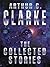 The Collected Stories of Arthur C. Clarke