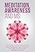 Meditation, Awareness And MS: How Meditation And Awareness Can Help You Overcome Multiple Sclerosis