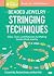 Beaded Jewelry: Stringing T...
