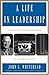 A Life In Leadership by John C. Whitehead A Life In Leadership by John C. Whitehead