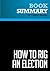 Summary: How to Rig an Election: Review and Analysis of Allen Raymond's Book