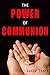 THE POWER OF COMMUNION