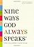 Nine Ways God Always Speaks: * Offer Only Available In Certain States