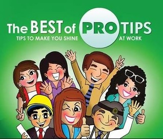 The Best of PROTIPS: Tips to Make You Shine at Work