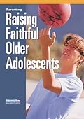 Intersections, Parenting: Raising Faithful Older Adolescents