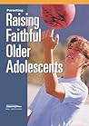 Intersections, Parenting: Raising Faithful Older Adolescents Intersections, Parenting: Raising Faithful Older Adolescents