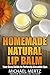 Homemade Natural Lip Balm: ...