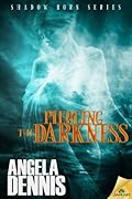 Piercing the Darkness