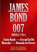 JAMES BOND 007. NOVELS 1 TO 4. Casino Royale, Live and Let Die, Moonraker, Diamonds Are Forever