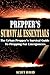 PREPPER’S SURVIVAL ESSENTIALS: The Urban Prepper’s Survival Guide To Prepping For Emergencies