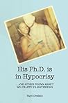 Book cover for His PhD is in Hypocrisy: And Other Poems About My Crappy Ex-Boyfriend