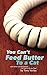 You Can't Feed Butter to a Cat by Tony Vavlas