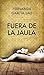 Fuera de la jaula
