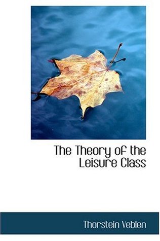 The Theory of the Leisure Class