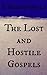 The Lost and Hostile Gospels: On the Toledoth Jeschu, and the Petrine and Pauline Gospels of the First Three Centuries of Which Fragments Remain.