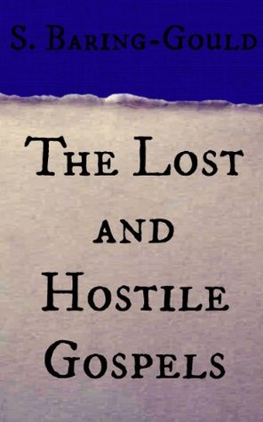 The Lost and Hostile Gospels: On the Toledoth Jeschu, and the Petrine and Pauline Gospels of the First Three Centuries of Which Fragments Remain.