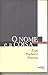 O Nome e a Coisa: Textos dos Anos 80 e 90