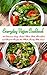 Vegan Cookbook: 101 Delicious, Everyday Soup, Salad, Main Dish, Breakfast and Dessert Recipes the Whole Family Will Love!: Healthy Vegan Cooking and Living (Plant-Based Diet Recipes)