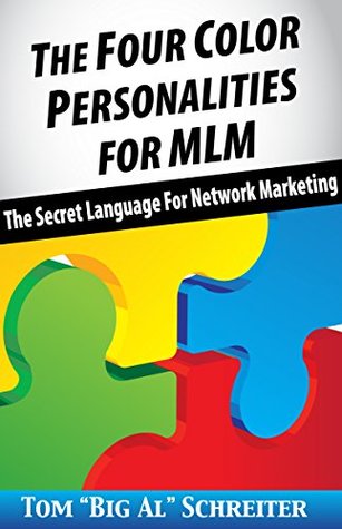 The Four Color Personalities For MLM: The Secret Language For Network Marketing (Kindle Edition)