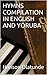HYMNS COMPILATION IN ENGLISH AND YORUBA