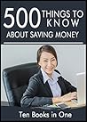 500 Things to Know About Saving Money: Tips to Save Money on Food, Your Bills, Your House, Travel, and Children (50 Things to Know Saving Money) 500 Things to Know About Saving Money: Tips to Save Money on Food, Your Bills, Your House, Travel, and Children (50 Things to Know Saving Money)