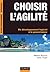 Choisir l'agilité- Du développement logiciel à la gouvernance by Mathieu Boisvert