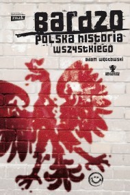 Bardzo polska historia wszystkiego (Hardcover)
