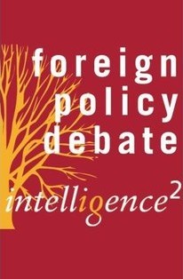 A Pre-emptive Foreign Policy is a Recipe for Disaster: An Intelligence Squared Debate