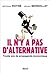 Il n'y a pas d'alternative ...