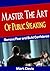 Master the Art of Public Speaking by Mark           Davis