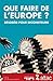 Que faire de l'Europe ?: dé...