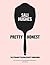 Pretty Honest: The Straight-Talking Beauty Companion