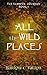 All the Wild Places by Harlow C. Fallon