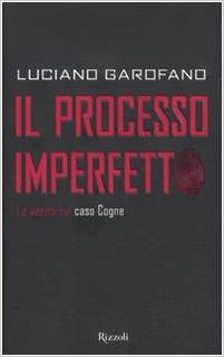Il processo imperfetto. La verità sul caso Cogne